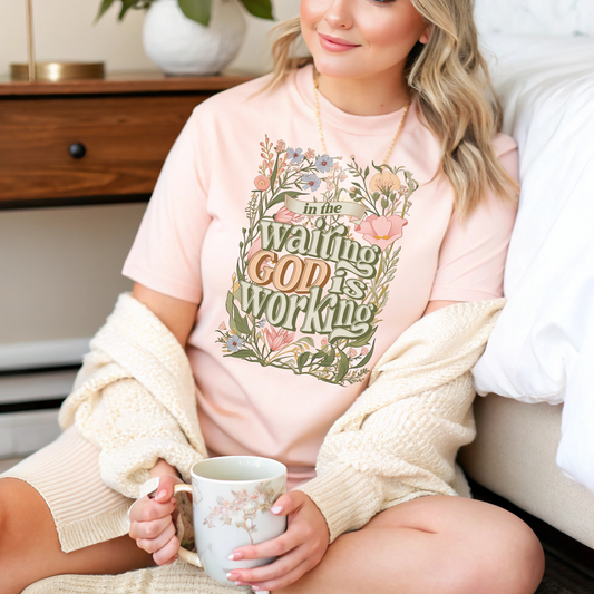 In the Waiting God is Working - TShirt